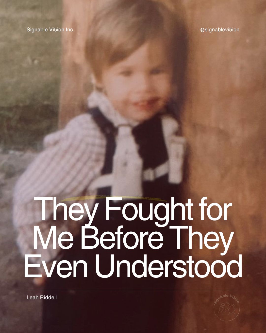 A childhood photo of me standing beside a tree, wearing two battery packs on my chest with wires connected to my ears, an early hearing device. This was part of my journey before sign language came into my life. The image has a soft, vintage feel, with the title “They Fought for Me Before They Even Understood” overlaid across the front.