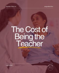 A workplace conversation between two people, with one appearing to explain while the other listens attentively. The text overlay reads: “The Cost of Being the Teacher.” SignAble Vi5ion branding and Leah Riddell’s name appear on the image.