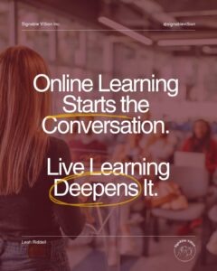A person stands at the front of a room facing an audience during a live presentation. The image is overlaid with a muted burgundy tint. Large white text reads, "Online Learning Starts the Conversation. Live Learning Deepens It." with gold hand-drawn circles emphasizing the words "Conversation" and "Deepens It." The SignAble Vi5ion Inc. name appears at the top left, @signablevi5ion at the top right, and Leah Riddell's name and the SignAble Vi5ion logo appear along the bottom.